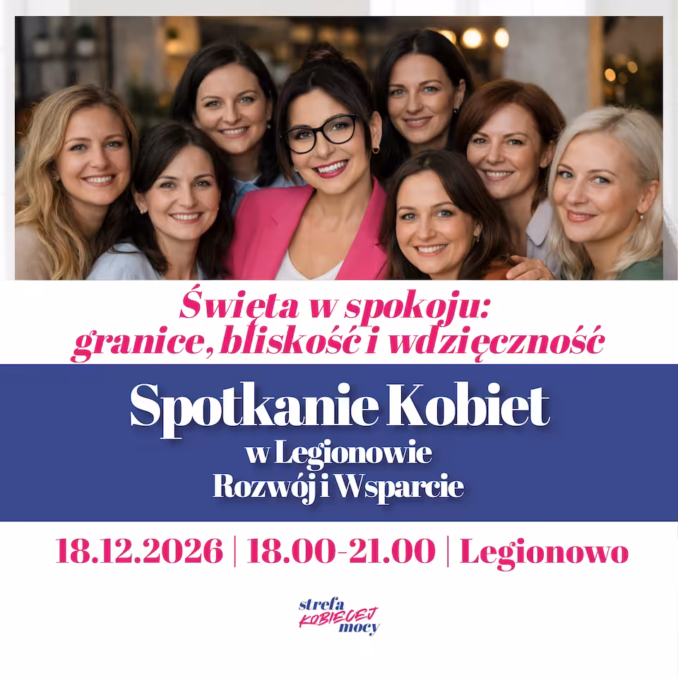 Spotkanie Kobiet w Legionowie – Rozwój i Wsparcie -18 grudnia 2026 — „Święta w spokoju: granice, bliskość i wdzięczność”