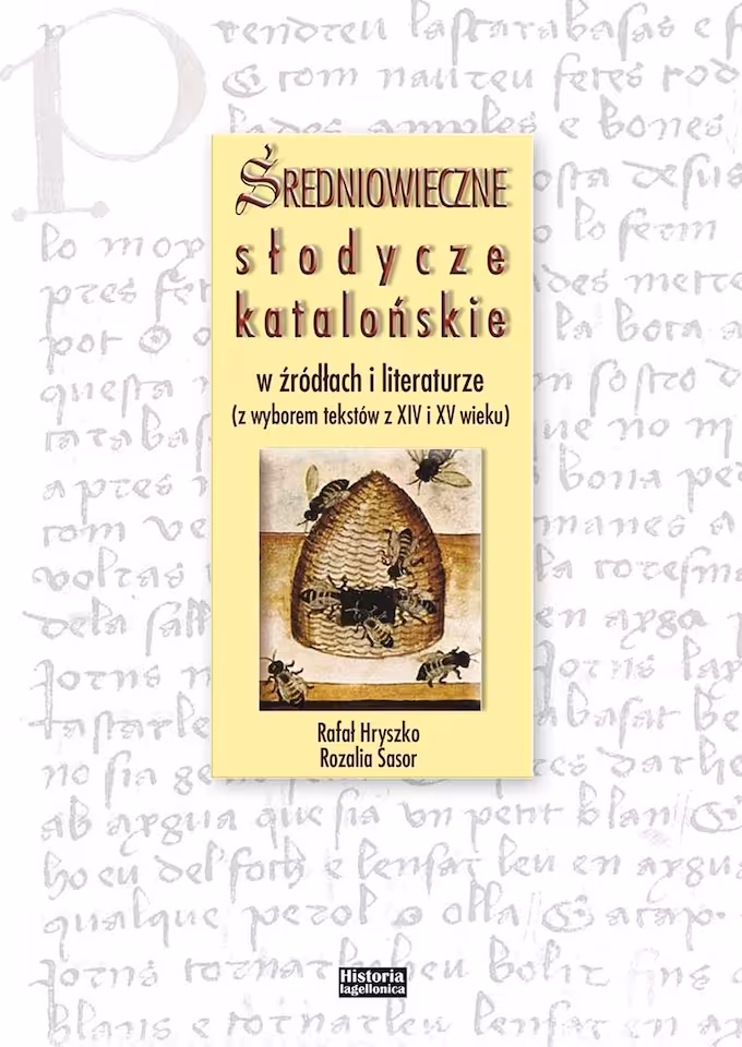 Średniowieczne słodycze katalońskie w źródłach i literaturze (z wyborem tekstów z XV i XIV w.)