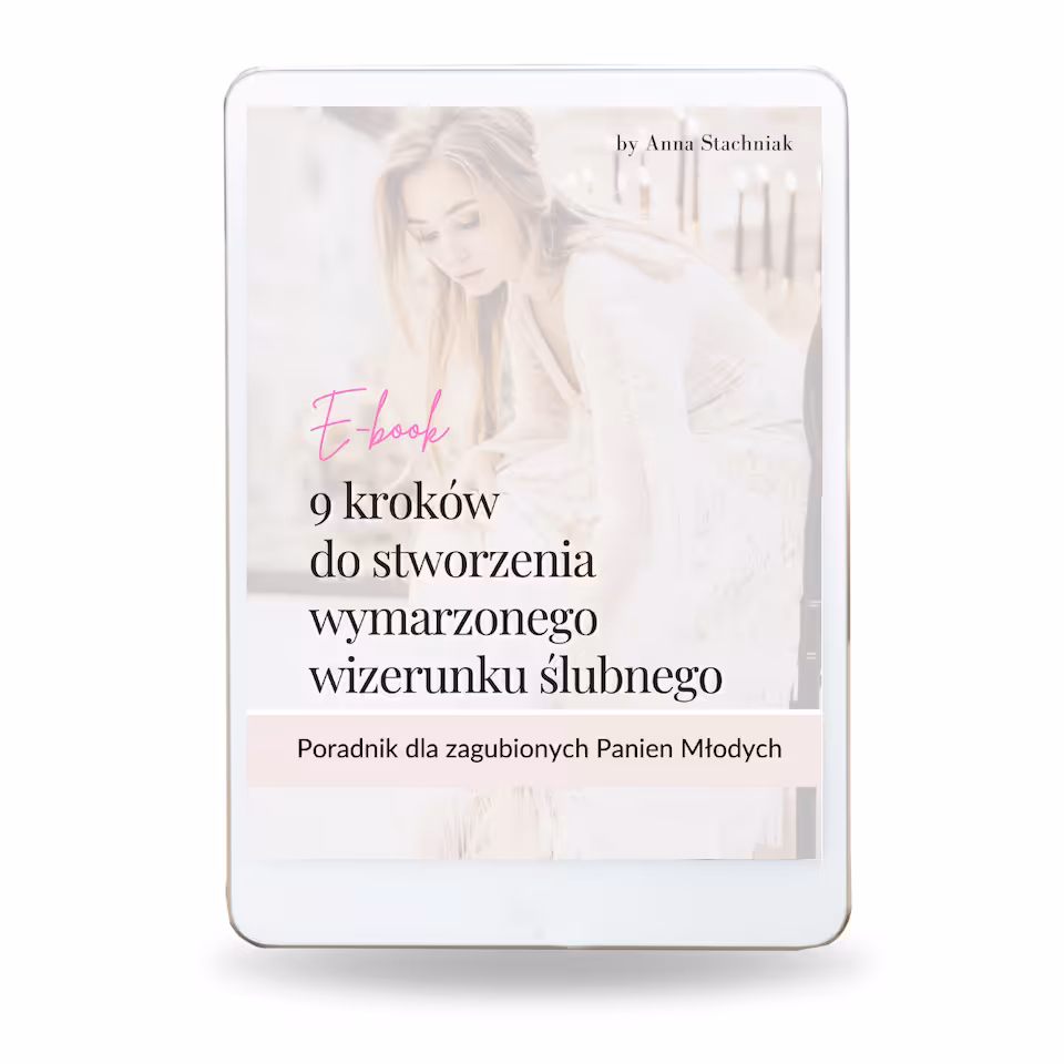 E-book "9 kroków do stworzenia wizerunku ślubnego" Poradnik dla zagubionych Panien Młodych