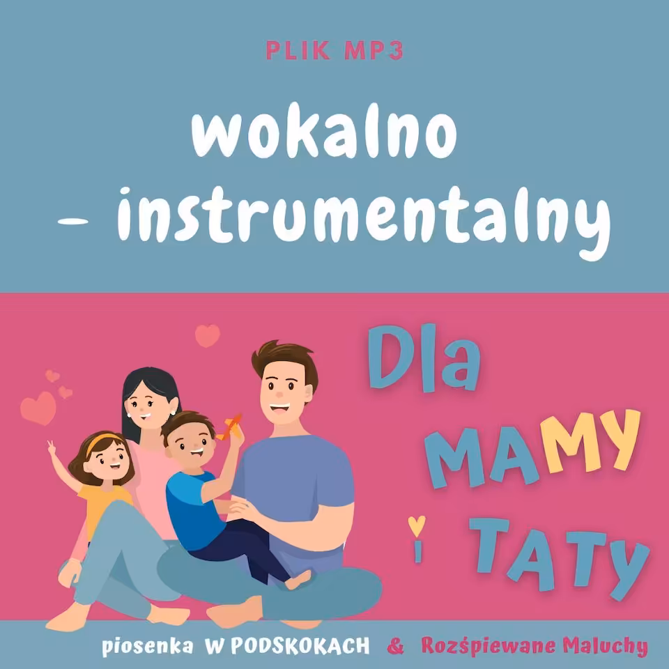 DLA MAMY I TATY - piosenka W PODSKOKACH & Rozśpiewane Maluchy (wer. wokalno-instrumentalna)