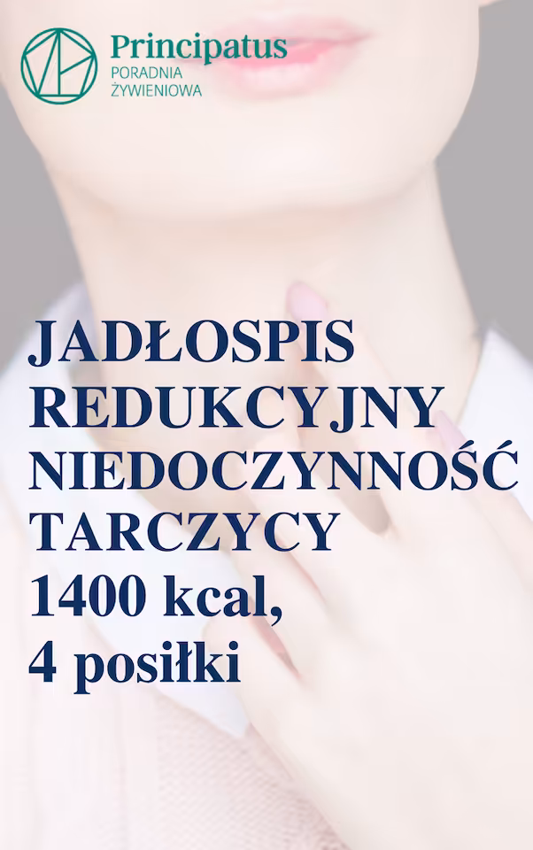 Niedoczynność jadłospis redukcyjny 1400kcal 2 + 5 dni 4 posiłki wiosna