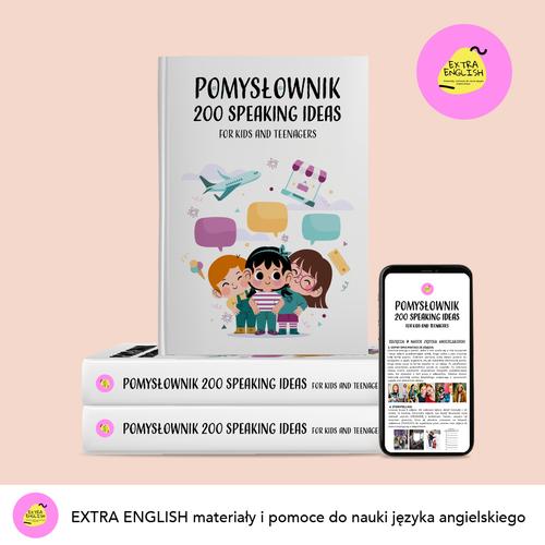 POMYSŁOWNIK 200 SPEAKING IDEAS FOR KIDS AND TEENAGERS