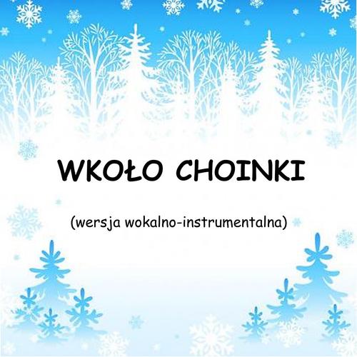 WKOŁO CHOINKI - wersja wokalno-instrumentalna