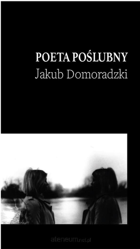 Poeta poślubny; Jakub Domoradzki; 978-83-952119-4-2