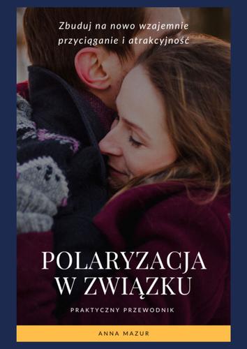 polaryzacja w związku- praktyczny przewodnik po odbudowaniu wzajemnej atrakcyjności