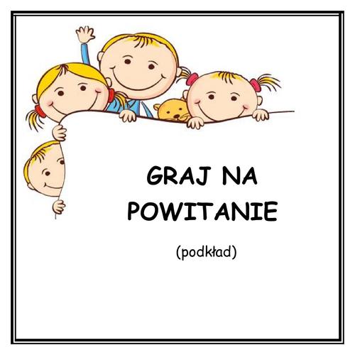 GRAJ NA POWITANIE - podkład