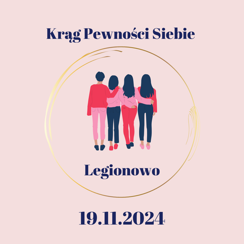 Rozwojowy Krąg Pewności Siebie dla Kobiet  19 listopada 2024 Legionowo