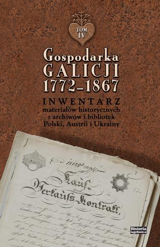 Gospodarka Galicji 1772-1867. T. IV-V
