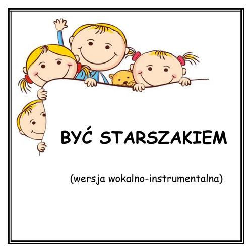 BYĆ STARSZAKIEM - wersja wokalno-instrumentalna