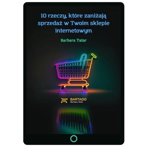 E-BOOK 10 rzeczy, które zaniżają sprzedaż w Twoim sklepie internetowym