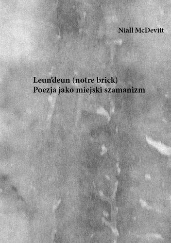 Niall McDevitt - Leun'deun. Poezja jako miejski szamanizm