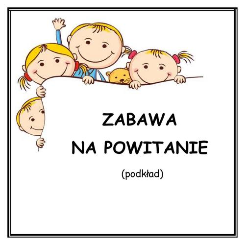 ZABAWA NA POWITANIE - podkład