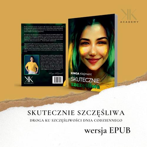 Skutecznie szczęśliwa. Droga ku szczęśliwości dnia codziennego. - książka EPUB