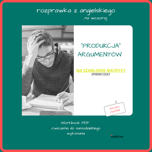 AngloWriting Matura Produkcja Argumentów rozprawka OPINION ESSAY