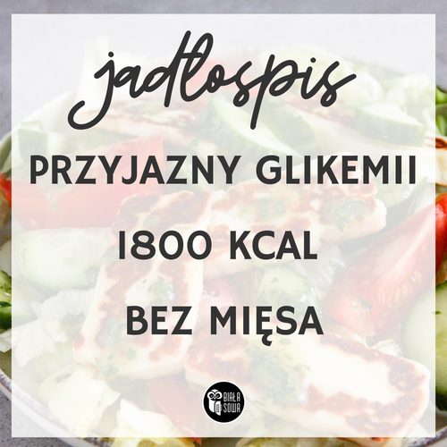 Jadłospis przyjazny glikemii 1800 kcal bez mięsa