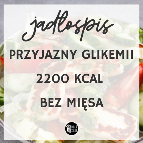 Jadłospis przyjazny glikemii 2200 kcal bez mięsa