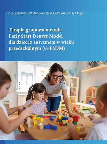 Terapia grupowa metodą Early Start Denver Model dla dzieci z autyzmem w wieku przedszkolnym (G-ESDM)