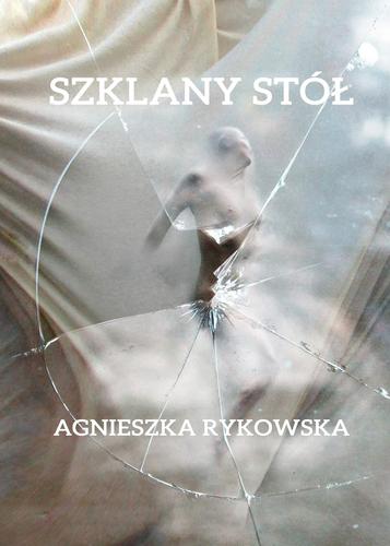 Szklany stół; Agnieszka Rykowska; 978-83-67395-19-9