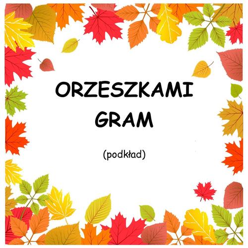 ORZESZKAMI GRAM - podkład