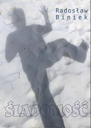 Śladomość; Radosław Biniek; ISBN: 78-83-66358-16-4