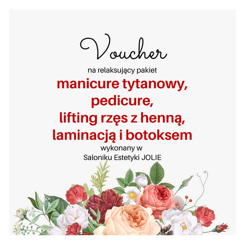 Voucher na relaksujący pakiet manicure tytanowy, pedicure, lifting rzęs z henną, laminacją i botoksem wykonany w  Saloniku Estetyki JOLIE