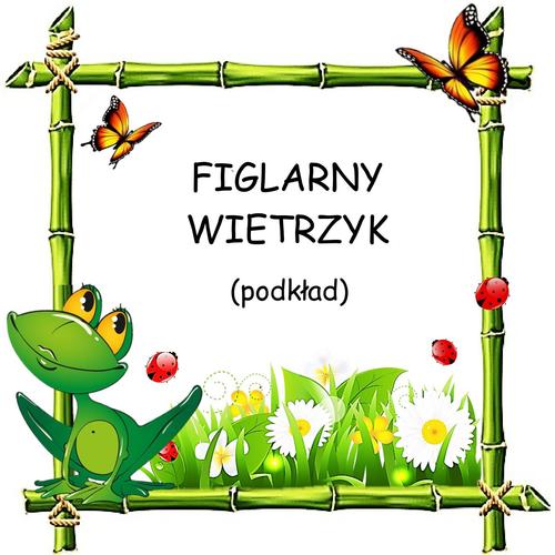 FIGLARNY WIETRZYK - podkład