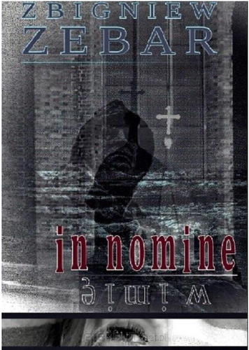 In nomine - w imię; Zbigniew Zebar; ISBN 978-82-945935-0-6