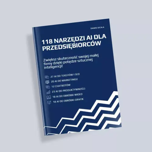 118 NARZĘDZI AI DLA PRZEDSIĘBIORCÓW (treść, SEO, grafiki, wideo, marketing, chatboty, produktywność) [E-Book]