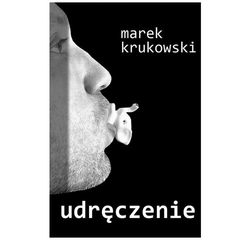 Udręczenie: Marek Krukowski; 978-83-66358-27-0