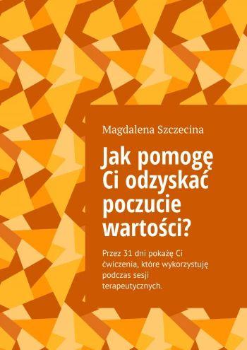 Jak pomogę Ci odzyskać poczucie wartości - ebook