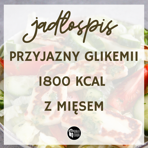 Jadłospis przyjazny glikemii 1800 kcal z mięsem