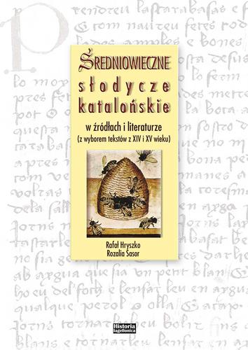 Średniowieczne słodycze katalońskie w źródłach i literaturze (z wyborem tekstów z XV i XIV w.)