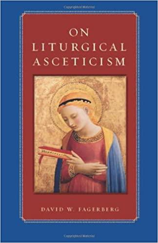 On Liturgical Asceticism (D. Fagerberg)