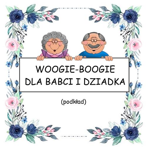 WOOGIE-BOOGIE DLA BABCI I DZIADKA - podkład