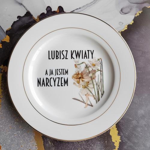 Talerz Sarnodzieło Lubisz Kwiaty a ja jestem Narcyzem