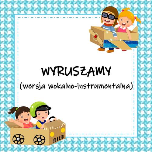 WYRUSZAMY - wersja wokalno-instrumentalna