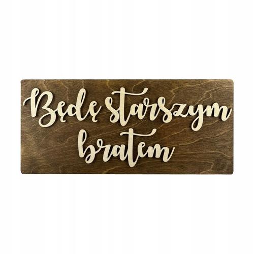 Drewniana tabliczka napis BĘDĘ STARSZYM BRATEM