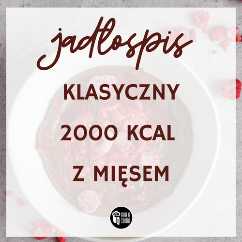 Jadłospis klasyczny 2000 kcal z mięsem