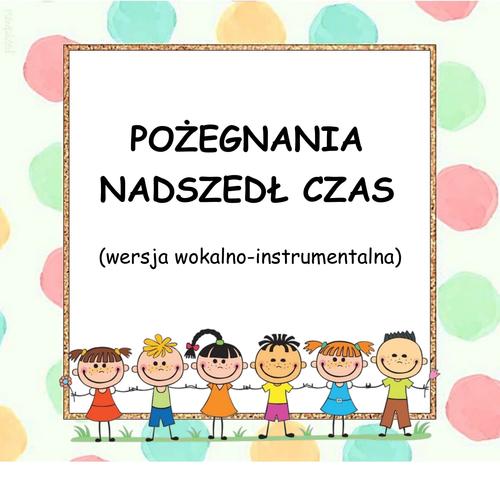 POŻEGNANIA NADSZEDŁ CZAS - wersja wokalno-instrumentalna