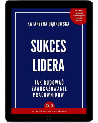 Sukces Lidera. Workbook dla menedżerów, cz.2 - TYLKO dla posiadaczy części 1.