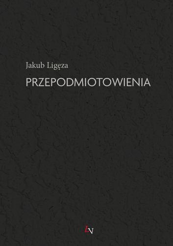 Przepodmiotowienia; Jakub Ligęza; 978-83-67395-39-7
