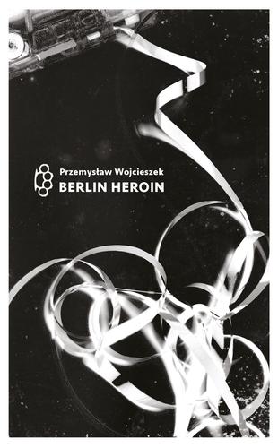 Przemysław Wojcieszek - Berlin Heroin