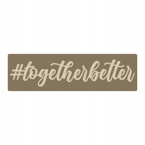 Tabliczka z napisem #togetherbetter