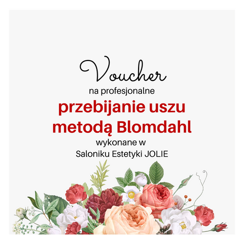 Voucher na profesjonalne przebijanie uszu metodą Blomdahl wykonane w  Saloniku Estetyki JOLIE