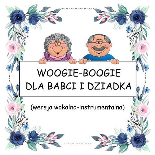 WOOGIE-BOOGIE DLA BABCI I DZIADKA - wersja wokalno-instrumentalna