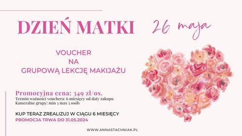 VOUCHER Grupowa lekcja makijażu 349 zł PROMOCJA DZIEŃ MATKI