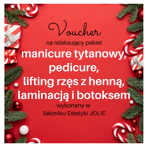 Voucher Świąteczny na relaksujący pakiet manicure tytanowy, pedicure, lifting rzęs z henną, laminacją i botoksem wykonany w  Saloniku Estetyki JOLIE