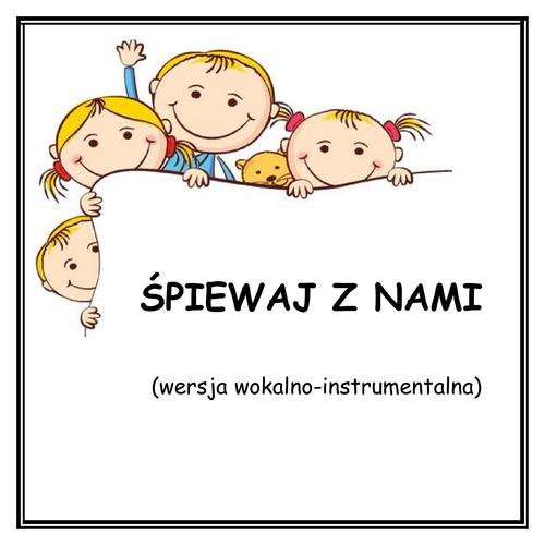 ŚPIEWAJ Z NAMI- wersja wokalno-instrumentalna