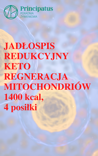 Keto regeneracja mitochondriów jadłospis redukcyjny 1400kcal, 4 posiłki, 2+5 dni, sezon wiosna