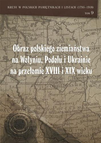 Obraz polskiego ziemiaństwa na Wołyniu, Podolu i Ukrainie